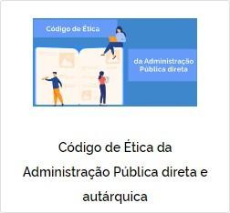 C�digo de �tica da Administra��o P�blica direta e aut�rquica